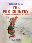The Fur Country, Or, Seventy Degrees North Latitude - eBook