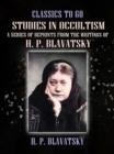 Studies in Occultism A Series of Reprints from the Writings of H. P. Blavatsky - eBook