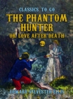 The Phantom Hunter, or, Love After Death - eBook