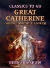 Great Catherine (Whom Glory Still Adores) - eBook