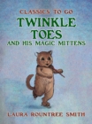 Twinkle Toes and His Magic Mittens - eBook
