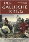 Der Gallische Krieg - Mit einem ausfuhrlichen Glossar der Personen, Orte und Volksstamme - eBook
