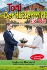 Noch eine Hochzeit? : Toni der Huttenwirt Extra 68 - Heimatroman - eBook