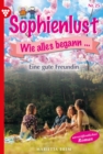 Eine gute Freundin : Sophienlust, wie alles begann 25 - Familienroman - eBook