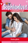 Muttergluck : Sophienlust Bestseller 92 - Familienroman - eBook