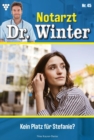 Kein Platz fur Stefanie? : Notarzt Dr. Winter 45 - Arztroman - eBook