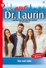 Vier mal Liebe : Der neue Dr. Laurin 97 - Arztroman - eBook
