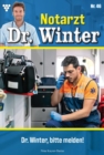 Lieber Doktor, bitte melden : Notarzt Dr. Winter 46 - Arztroman - eBook