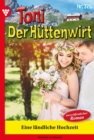 Eine landliche  Hochzeit : Toni der Huttenwirt 375 - Heimatroman - eBook