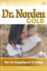 Nur im Doppelpack zu haben : Dr. Norden Gold 75 - Arztroman - eBook