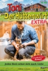Jedes Herz sehnt sich nach Liebe : Toni der Huttenwirt Extra 100 - Heimatroman - eBook