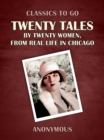 Twenty Tales by Twenty Women, From Real Life in Chicago - eBook