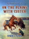 On the Plains with Custer - eBook
