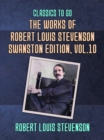 The Works of Robert Louis Stevenson - Swanston Edition, Vol 10 - eBook