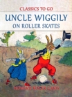 Uncle Wiggily on Roller Skates - eBook