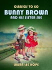 Bunny Brown And His Sister Sue - eBook