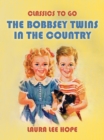 The Bobbsey Twins In The Country - eBook
