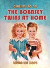The Bobbsey Twins At Home - eBook