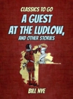 A Guest At The Ludlow, And Other Stories - eBook