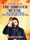 The Minister of Evil The Secret History of Rasputin's Betrayal of Russia - eBook
