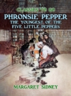 Phronsie Pepper The Youngest of the "Five Little Peppers" - eBook