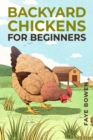 BACKYARD CHICKENS FOR BEGINNERS : A Comprehensive Guide to Raising Your Own Flock (2023 Crash Course) - eBook