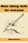 NOTE TAKING SKILLS FOR EVERYONE : Mastering the Art of Effective Note Taking Strategies and Techniques for Every Learner (2023 Guide for Beginners) - eBook