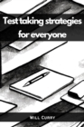 TEST TAKING STRATEGIES FOR EVERYONE : A Comprehensive Guide to Mastering Test Taking (2023 Beginner Crash Course) - eBook