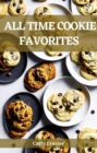 ALL TIME COOKIE FAVORITES : Irresistible Cookie Recipes for Every Occasion (2023 Guide for Newbies) - eBook