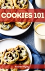 COOKIES 101 : Mastering the Art of Cookie Baking with Essential Techniques and Recipes (2023 Guide for Beginners) - eBook