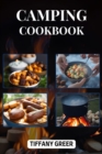 CAMPING COOKBOOK : Delicious and Easy Recipes for Unforgettable Outdoor Dining Adventures (2024 Beginner Guide) - eBook