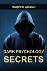 DARK PSYCHOLOGY SECRETS : Unmasking Covert Manipulation, Persuasion, and Psychological Warfare (2024 Guide for Beginners) - eBook