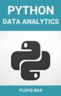 PYTHON DATA ANALYTICS : Mastering Python for Effective Data Analysis and Visualization (2024 Beginner Guide) - eBook