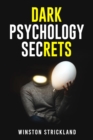 DARK PSYCHOLOGY SECRETS : A Deep Dive into the Manipulative Tactics and Mind Control Techniques Used by Master Persuaders (2023 Guide for Beginners) - eBook