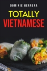 TOTALLY THAI : Traditional Vietnamese Dishes You Can Make at Home (2022 Guide for Beginners) - eBook
