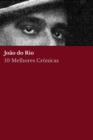 10 Melhores Cronicas - Joao do Rio - eBook