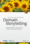 Domain Storytelling : Gemeinschaftlich, visuell und agil zu fachlich wertvoller Software - eBook