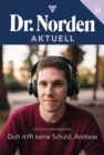 Dich trifft keine Schuld, Andreas : Dr. Norden Aktuell 31 - Arztroman - eBook