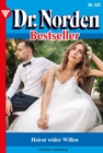 Heirat wider Willen : Dr. Norden Bestseller 437 - Arztroman - eBook
