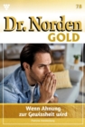 Wenn Ahnung zur Gewissheit wird : Dr. Norden Gold 78 - Arztroman - eBook