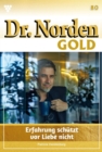 Erfahrung schutzt vor Liebe nicht : Dr. Norden Gold 80 - Arztroman - eBook