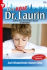Auch Wunderkinder konnen fallen : Der neue Dr. Laurin 103 - Arztroman - eBook