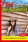 Ist dieses Madl noch zu bremsen? : Toni der Huttenwirt 388 - Heimatroman - eBook
