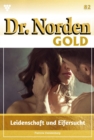 Leidenschaft und Eifersucht : Dr. Norden Gold 82 - Arztroman - eBook