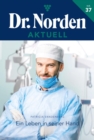 Ein Leben in seiner Hand : Dr. Norden Aktuell 37 - Arztroman - eBook