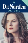 Betrogen um ihr Kind : Dr. Norden Aktuell 41 - Arztroman - eBook