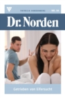 Getrieben von Eifersucht : Dr. Norden 58 - Arztroman - eBook