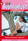 Barbel will keinen Stiefvater : Sophienlust Bestseller 114 - Familienroman - eBook