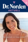 Was geschah mit Katja Linden? : Dr. Norden Aktuell 55 - Arztroman - eBook