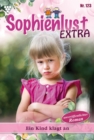 Ein Kind klagt an : Sophienlust Extra 123 - Familienroman - eBook
